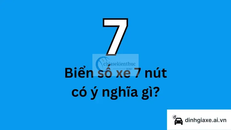 Ý Nghĩa Biển Số Xe 7 Nút Theo Phong Thủy