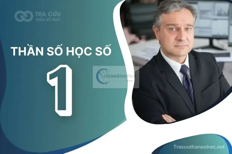 Thần Số Học Số 1 Có Ý Nghĩa Gì? Con Số Của Nhà Lãnh Đạo Bẩm Sinh